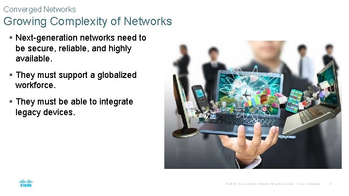 Converged Networks Growing Complexity of Networks § Next-generation networks need to be secure, reliable,