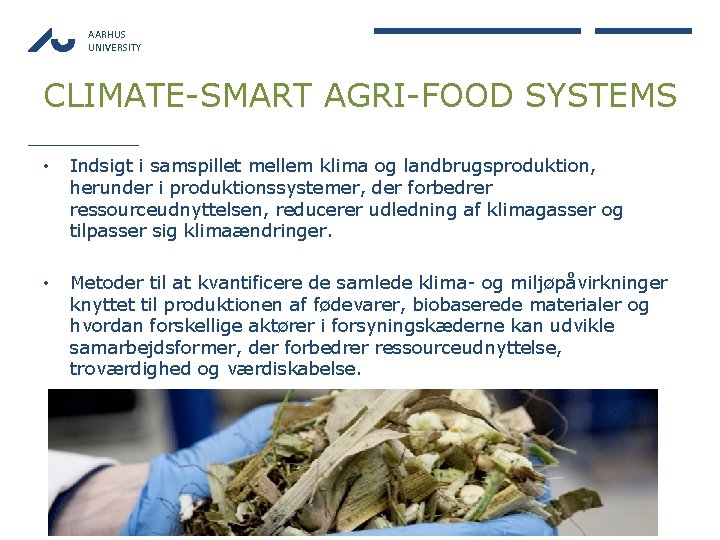 AARHUS UNIVERSITY CLIMATE-SMART AGRI-FOOD SYSTEMS • Indsigt i samspillet mellem klima og landbrugsproduktion, herunder