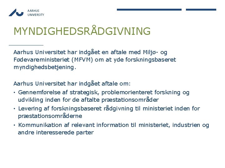 AARHUS UNIVERSITY MYNDIGHEDSRÅDGIVNING Aarhus Universitet har indgået en aftale med Miljø- og Fødevareministeriet (MFVM)