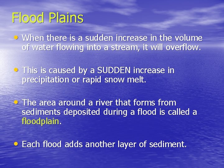 Flood Plains • When there is a sudden increase in the volume of water