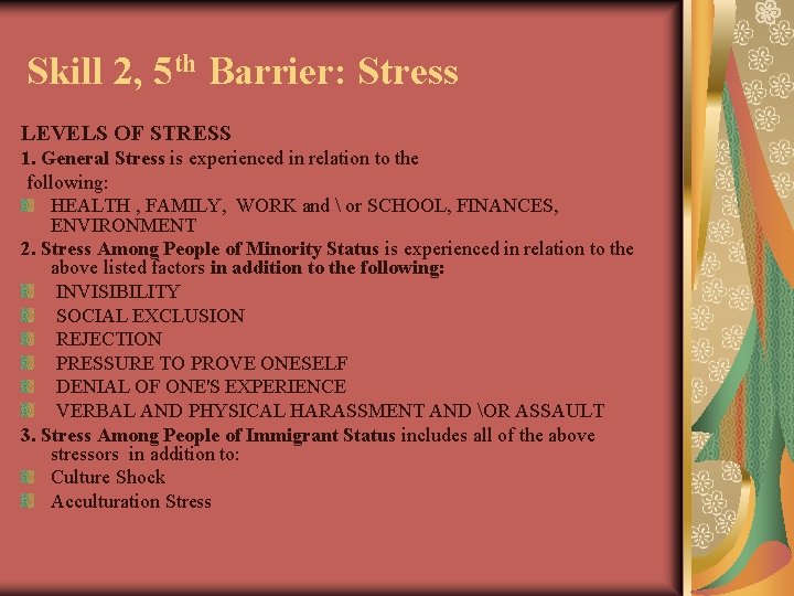 Skill 2, 5 th Barrier: Stress LEVELS OF STRESS 1. General Stress is experienced