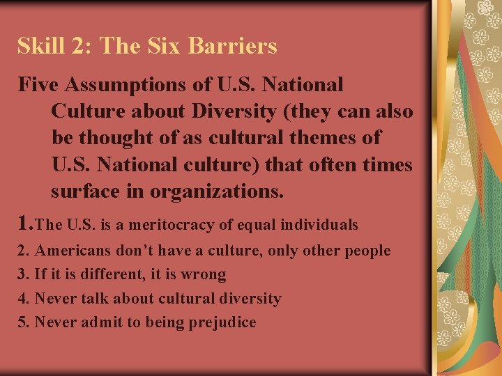 Skill 2: The Six Barriers Five Assumptions of U. S. National Culture about Diversity
