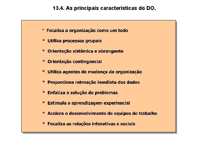 13. 4. As principais características do DO. 