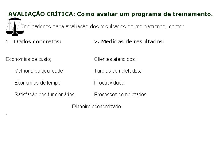 AVALIAÇÃO CRÍTICA: Como avaliar um programa de treinamento. Indicadores para avaliação dos resultados do