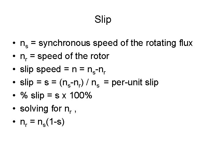 Slip • • ns = synchronous speed of the rotating flux nr = speed