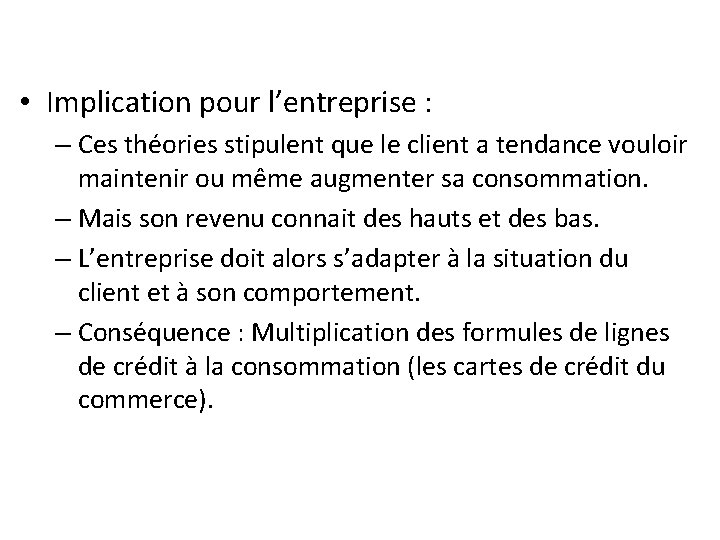  • Implication pour l’entreprise : – Ces théories stipulent que le client a