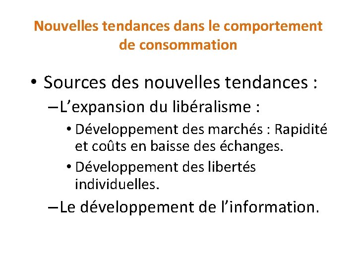 Nouvelles tendances dans le comportement de consommation • Sources des nouvelles tendances : –