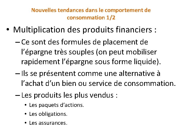 Nouvelles tendances dans le comportement de consommation 1/2 • Multiplication des produits financiers :