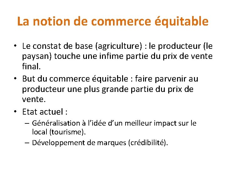 La notion de commerce équitable • Le constat de base (agriculture) : le producteur
