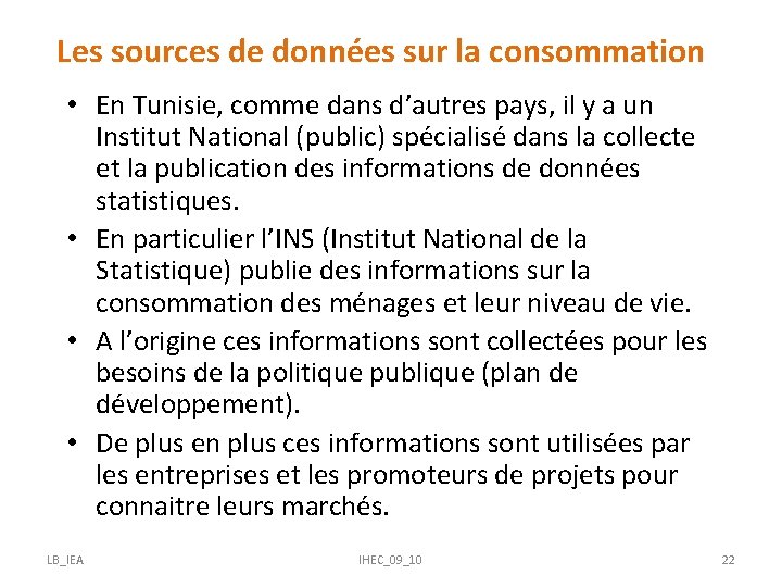 Les sources de données sur la consommation • En Tunisie, comme dans d’autres pays,