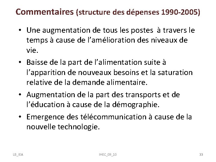 Commentaires (structure des dépenses 1990 -2005) • Une augmentation de tous les postes à