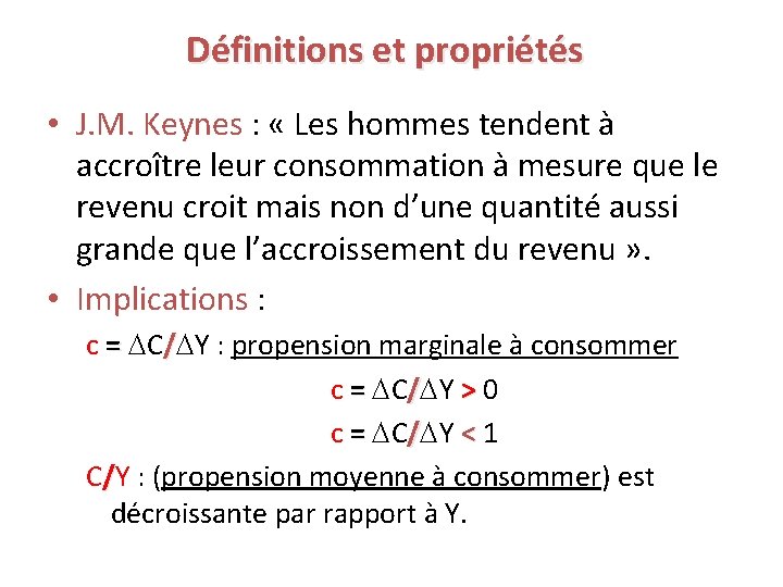 Définitions et propriétés • J. M. Keynes : « Les hommes tendent à accroître