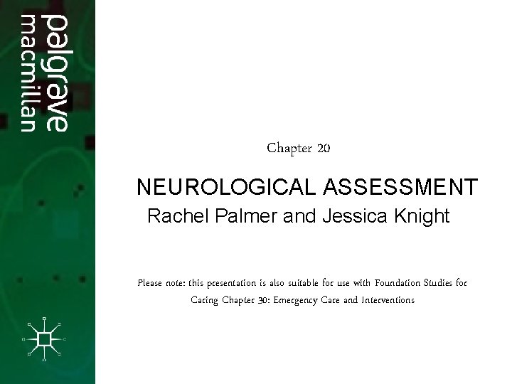 Chapter 20 Neurological Assessment NEUROLOGICAL ASSESSMENT Rachel Palmer and Jessica Knight Please note: this