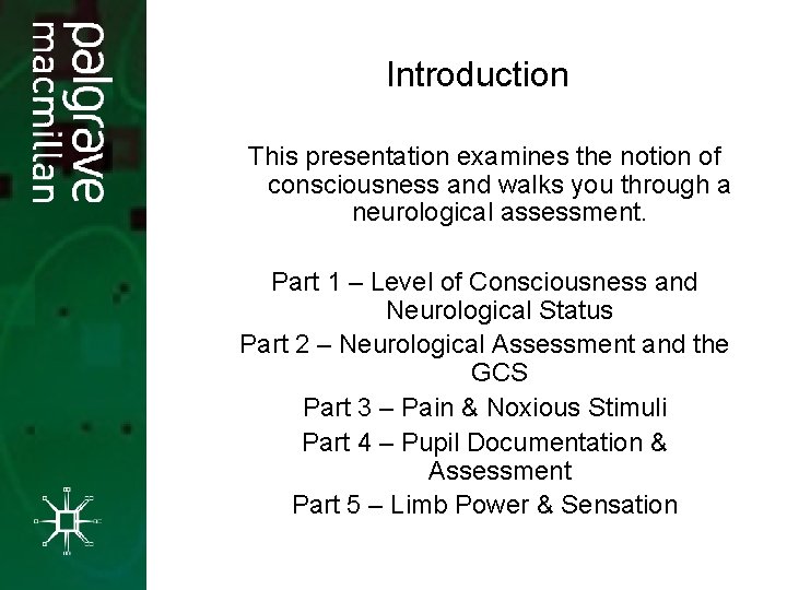 Introduction This presentation examines the notion of consciousness and walks you through a neurological