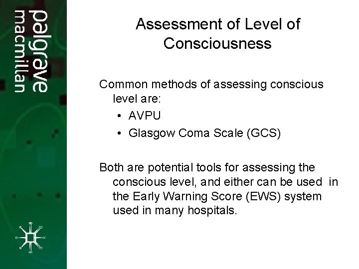 Assessment of Level of Consciousness Common methods of assessing conscious level are: • AVPU