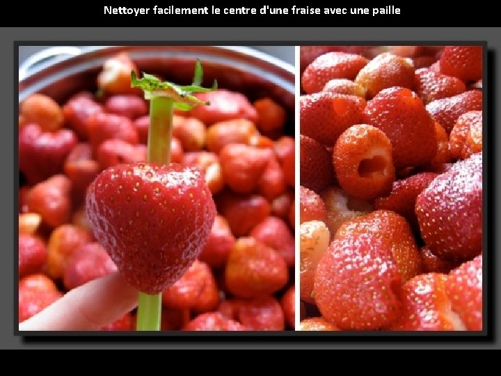 Nettoyer facilement le centre d'une fraise avec une paille 