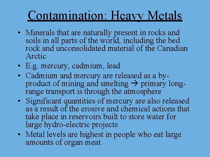 Contamination: Heavy Metals • Minerals that are naturally present in rocks and soils in