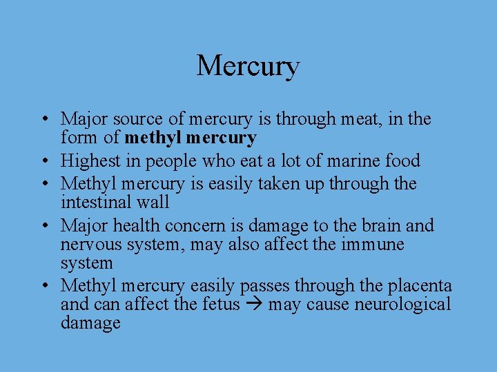 Mercury • Major source of mercury is through meat, in the form of methyl