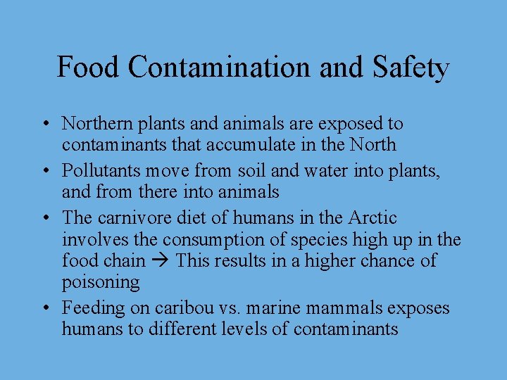 Food Contamination and Safety • Northern plants and animals are exposed to contaminants that