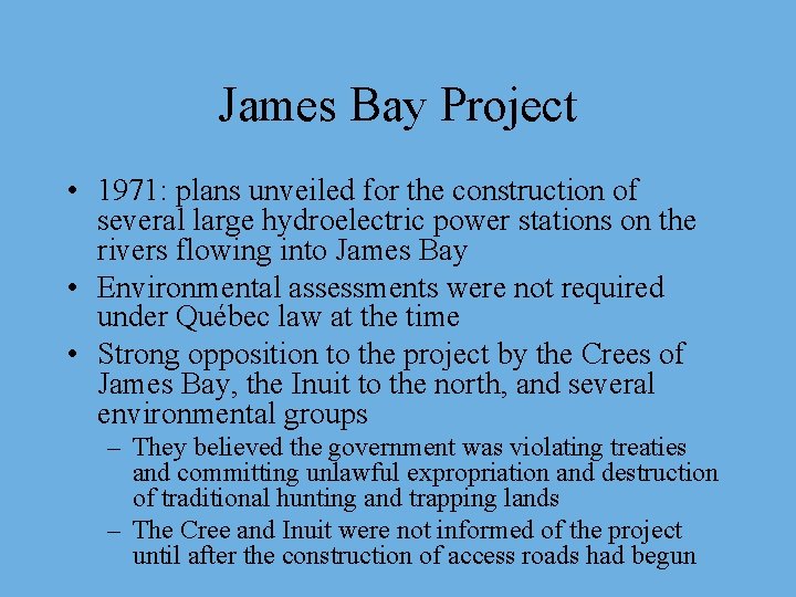 James Bay Project • 1971: plans unveiled for the construction of several large hydroelectric