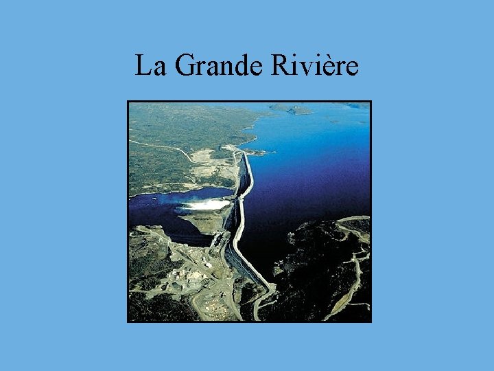 La Grande Rivière 