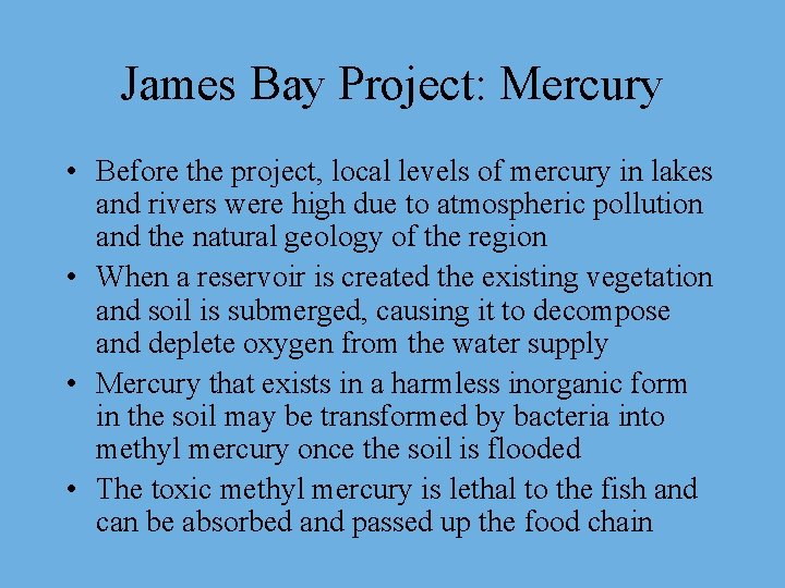 James Bay Project: Mercury • Before the project, local levels of mercury in lakes