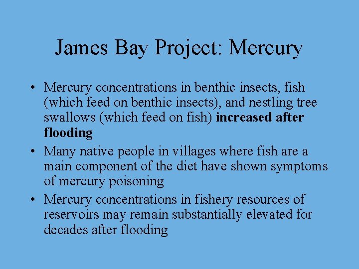 James Bay Project: Mercury • Mercury concentrations in benthic insects, fish (which feed on