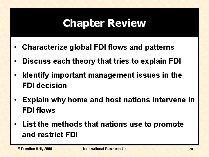 Chapter Review • Characterize global FDI flows and patterns • Discuss each theory that