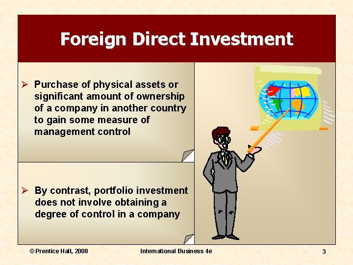 Foreign Direct Investment Ø Purchase of physical assets or significant amount of ownership of