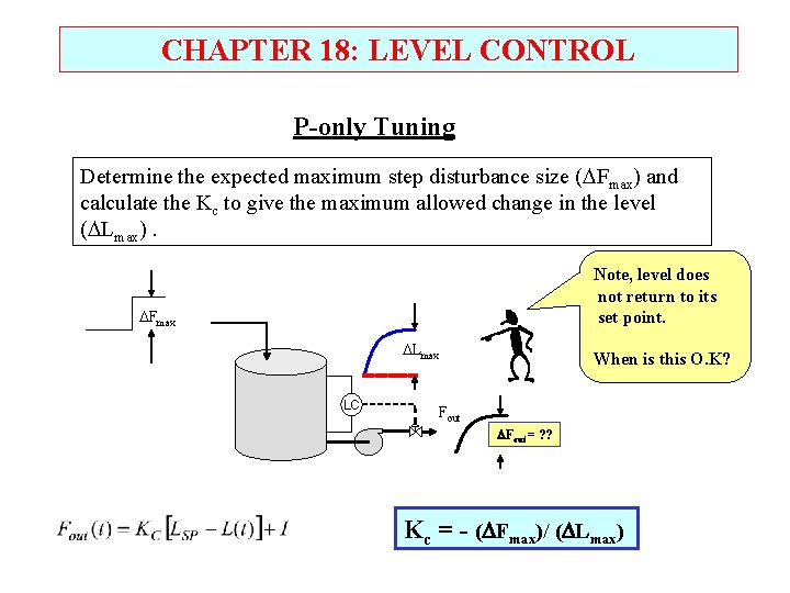 CHAPTER 18: LEVEL CONTROL P-only Tuning Determine the expected maximum step disturbance size (