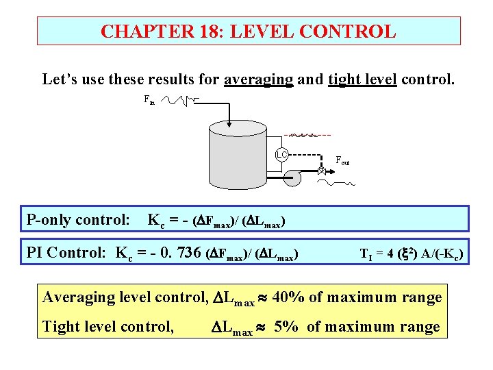 CHAPTER 18: LEVEL CONTROL Let’s use these results for averaging and tight level control.