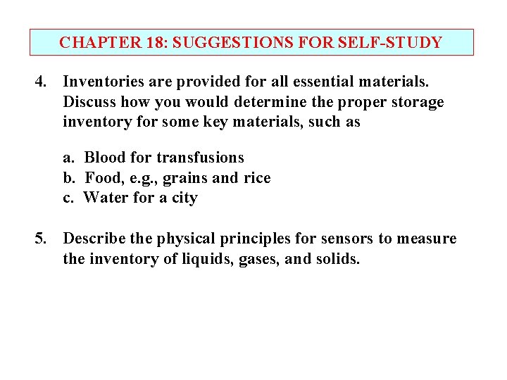 CHAPTER 18: SUGGESTIONS FOR SELF-STUDY 4. Inventories are provided for all essential materials. Discuss