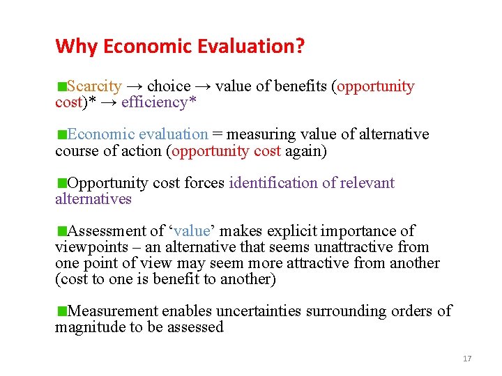 Why Economic Evaluation? Scarcity → choice → value of benefits (opportunity cost)* → efficiency*