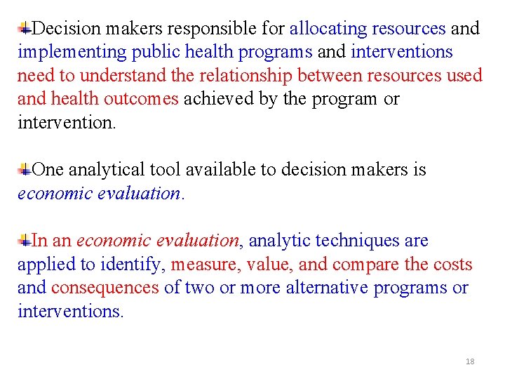 Decision makers responsible for allocating resources and implementing public health programs and interventions need