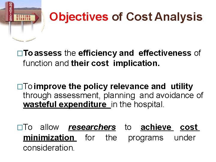 Objectives of Cost Analysis �To assess the efficiency and effectiveness of function and their