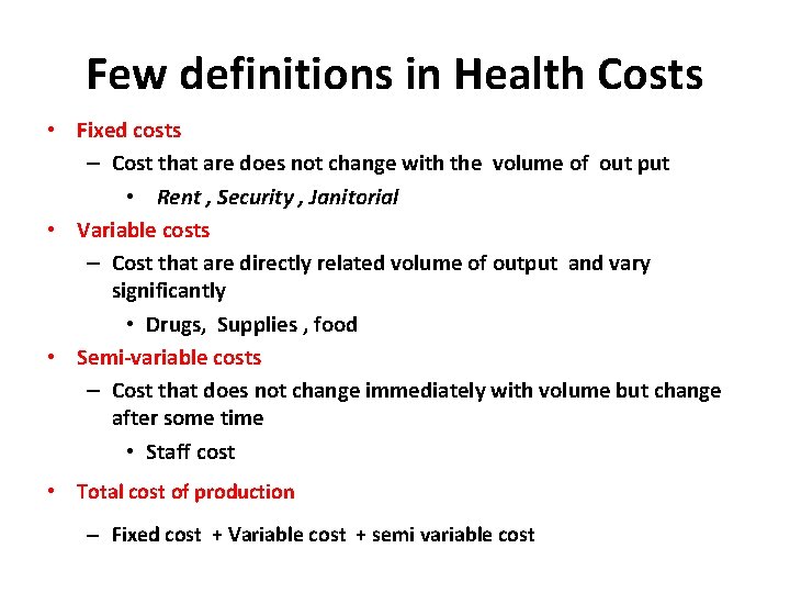 Few definitions in Health Costs • Fixed costs – Cost that are does not