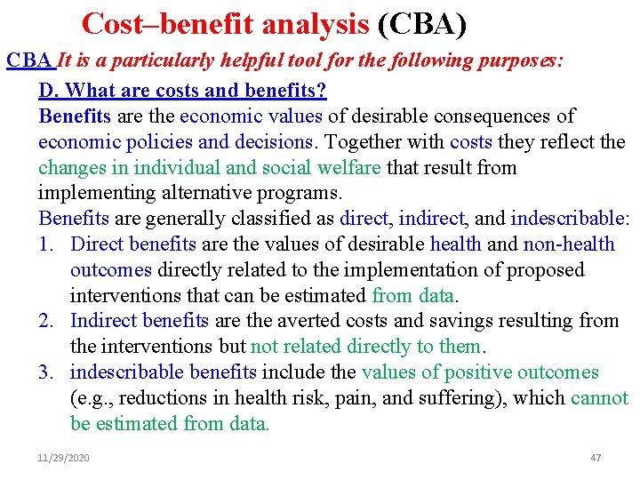 Cost–benefit analysis (CBA) CBA It is a particularly helpful tool for the following purposes:
