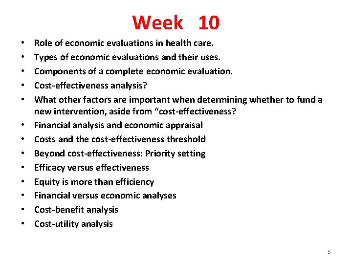 Week 10 • • • • Role of economic evaluations in health care. Types