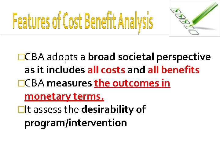 �CBA adopts a broad societal perspective as it includes all costs and all benefits