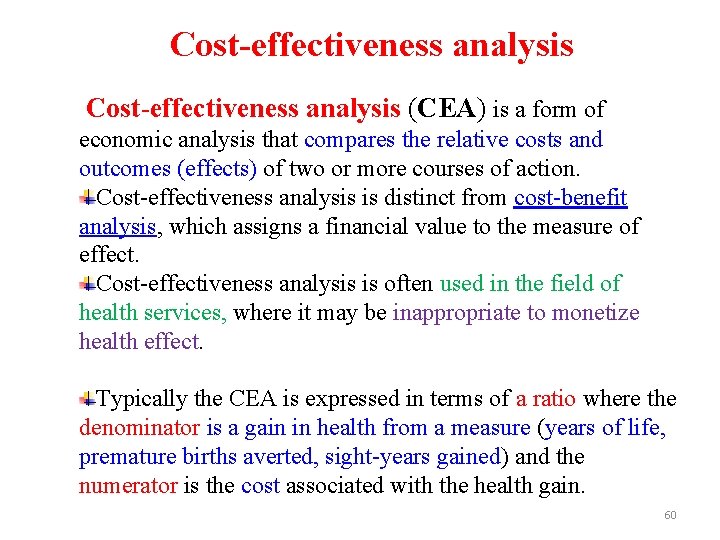 Cost-effectiveness analysis (CEA) is a form of economic analysis that compares the relative costs