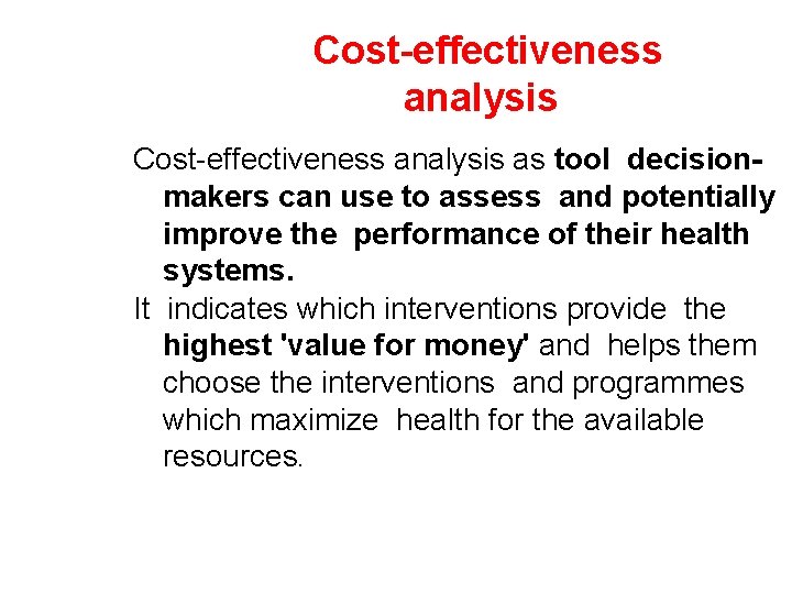 Cost-effectiveness analysis as tool decisionmakers can use to assess and potentially improve the performance