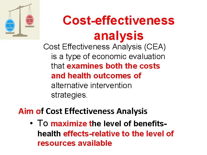 Cost-effectiveness analysis Cost Effectiveness Analysis (CEA) is a type of economic evaluation that examines