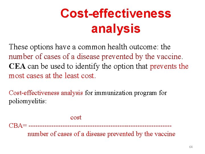 Cost-effectiveness analysis These options have a common health outcome: the number of cases of