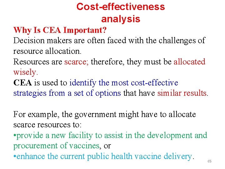 Cost-effectiveness analysis Why Is CEA Important? Decision makers are often faced with the challenges