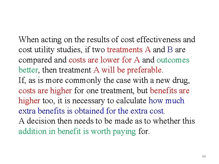 When acting on the results of cost effectiveness and cost utility studies, if two