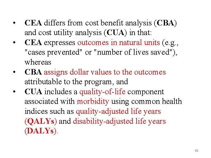  • • CEA differs from cost benefit analysis (CBA) and cost utility analysis
