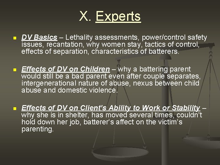 X. Experts n DV Basics – Lethality assessments, power/control safety issues, recantation, why women