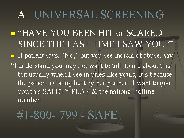 A. UNIVERSAL SCREENING n “HAVE YOU BEEN HIT or SCARED SINCE THE LAST TIME
