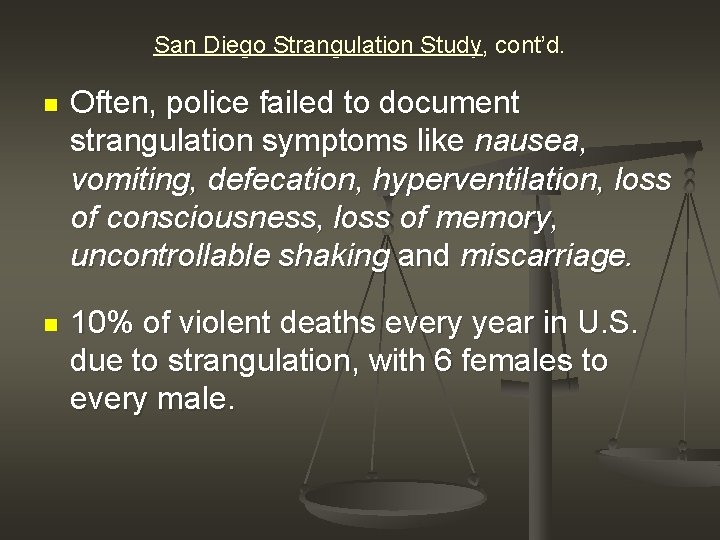 San Diego Strangulation Study, cont’d. n Often, police failed to document strangulation symptoms like