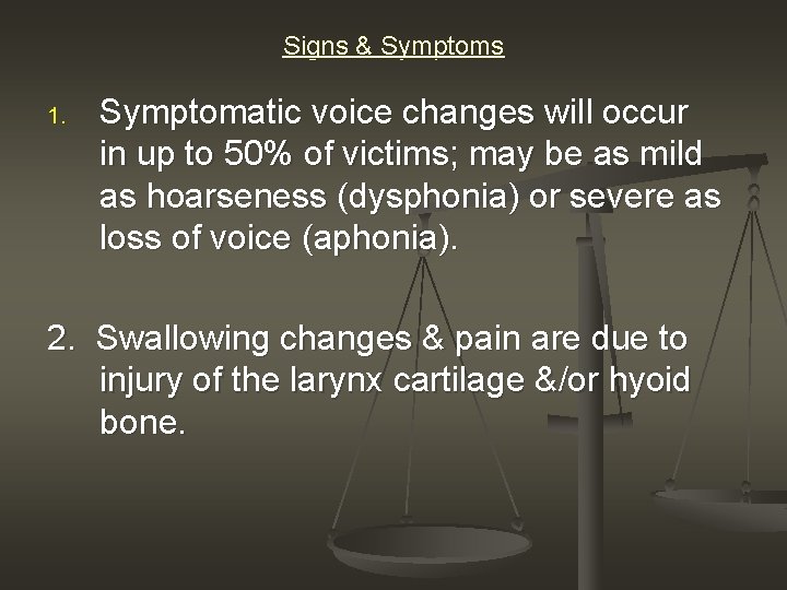 Signs & Symptoms 1. Symptomatic voice changes will occur in up to 50% of